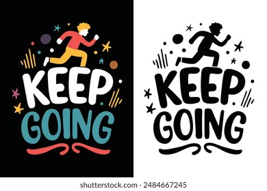 Keep Going Inspirational Motivational Typography T-shirt Design Vector Illustration