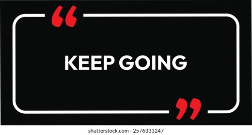 Keep Going. inspirational quotes banner poster art template design. use this calligraphy art sign label T-Shirt and social media business post. text base motivational quotes.