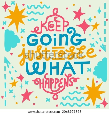 Keep going just to see what happens. Motivational quote poster