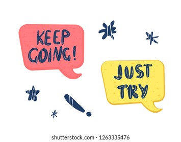 Keep Going  and Just Try handwritten lettering with speech bubble and  decoration. Poster vector elements with quotes isolated on white background.  Color flat illustration.