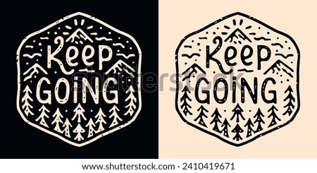 Keep going lettering don't quit. Personal development retro vintage badge. Growth concept mountains outline minimalist illustration. Mental health support quote for t-shirt design and print vector.