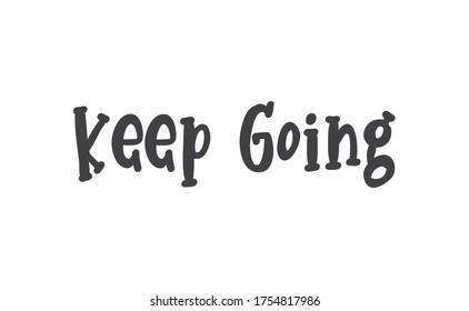 Keep Going Lettering. Hand drawn style typographic text. Motivational quote for print.