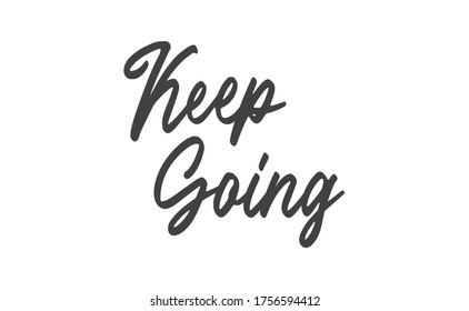 Keep Going Lettering. Hand drawn style typographic text. Motivational quote for print.