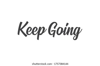 Keep Going Lettering. Hand drawn style typographic text. Motivational quote for print.