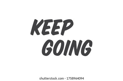 Keep Going Lettering. Hand drawn style typographic text. Motivational quote for print.