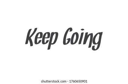 Keep Going Lettering. Hand drawn style typographic text. Motivational quote for print.