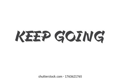 Keep Going Lettering. Hand drawn style typographic text. Motivational quote for print.