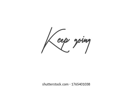 Keep Going Lettering. Hand drawn style typographic text. Motivational quote for print.