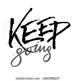 Keep going lettering quote card. Expressive calligraphy with splashes. Vector illustration with slogan. Template design for poster, greeting card, t-shirts, prints, banners isolated on white