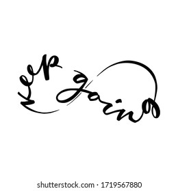 Keep going lettering quote card. Brush calligraphy in form of infinity. Vector illustration with slogan. Template design for poster, greeting card, t-shirts, prints, banners isolated on white