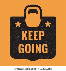 Keep going. Motivation vintage, retro banner, flat vector badge, logo, poster, icon, illustration on yellow background. Can be used for gym, fitness theme.