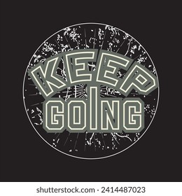 Keep going motivational and inspirational quotes lettering typography t shirt design