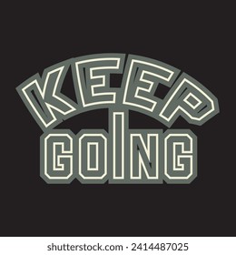 Keep going motivational and inspirational quotes lettering typography t shirt design