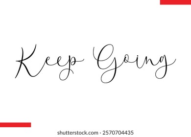 Keep Going Motivational inspirational text lettering