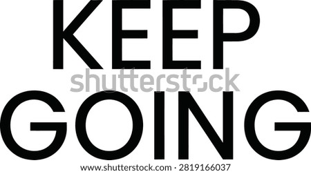Keep going motivational typography phrase with motivation determination perseverance typography