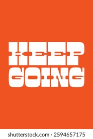 Keep Going Motivational Typography T-Shirt Design in Bold Font, Inspirational Slogan Graphic Tee Artwork on Vibrant Orange, Minimalist Text-Based T-Shirt Design with Strong Message.