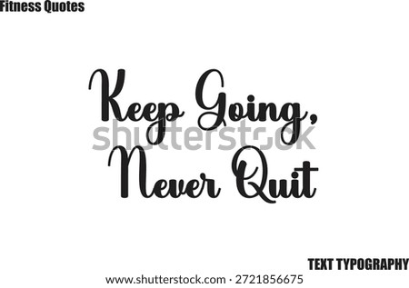Keep Going, Never Quit Fitness Quote cursive Typography text saying