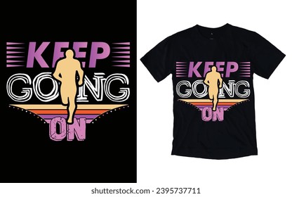 Keep Going On Motivational T-shirt Design.