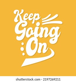 keep going on slogan tee graphic typography for print t shirt.