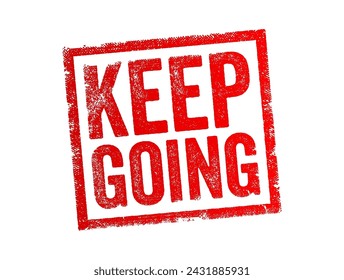 Keep Going is a phrase that encourages perseverance and resilience, text concept stamp