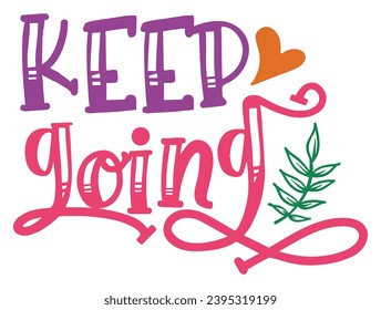 Keep going Positive quotes design 