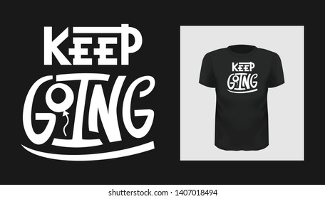 Keep going quote. Hand drawn Tee print design, social media photo overlay, poster, motivational phrases. Written lettering for print on sport t-shirt and apparel , poster.