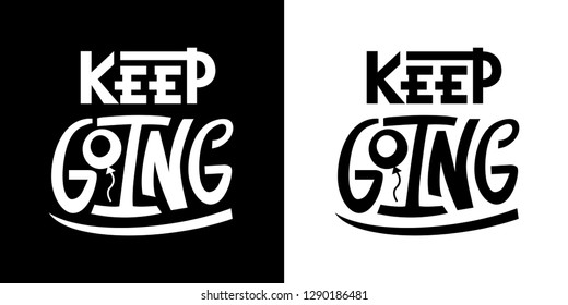 Keep going quote. Typography lettering text on white and black background. Hand drawn T-shirt print design, social media photo overlay, poster, motivational phrases