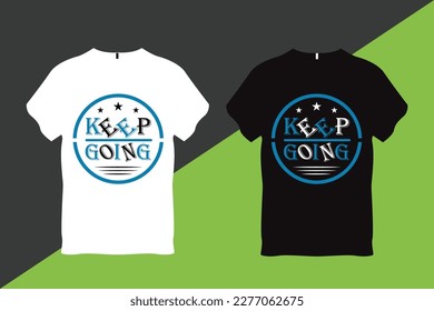 Keep Going Quote Typography T Shirt Design