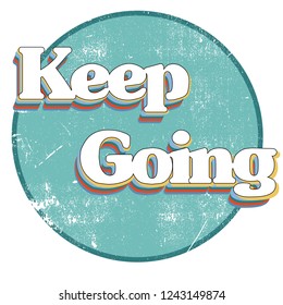 'Keep Going' slogan print for t-shirt graphic and other uses.