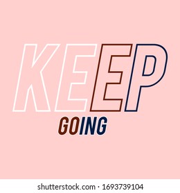 keep going slogan typography,Graphic design print t-shirts sport,vector,poster,cart