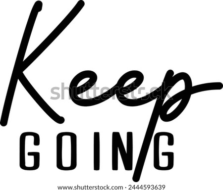 Keep Going T shirt Design Lover