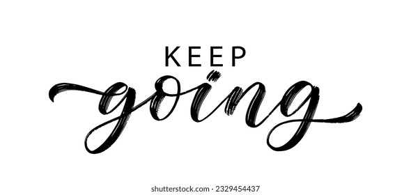 KEEP GOING text hand drawn brush calligraphy. Keep Going quote on white background. Just Keep going Vector illustration. Design print for banner, tee, t-shirt, card. Birthday wishes. Self improvement