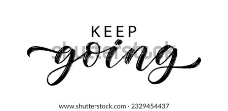 KEEP GOING text hand drawn brush calligraphy. Keep Going quote on white background. Just Keep going Vector illustration. Design print for banner, tee, t-shirt, card. Birthday wishes. Self improvement