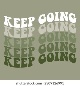 Keep going. Typography groovy style quote. Poster vector template with motivational quote. 