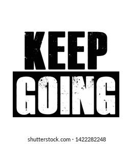 Keep going, typography for print or use as poster, card, flyer or T shirt