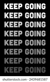 Keep Going. Typography quotes for tshirt and poster print vector illustration.