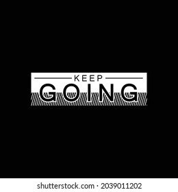 keep going typography with rectangular background, street wear design, typography stylish graphic design, for tshirt print, vector illustration