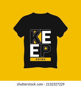 Keep going typography t shirt, vector graphics illustration design. Poster, Mug, Typography Design