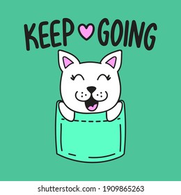 KEEP GOING TYPOGRAPHY, VECTOR OF A CAT IN A POCKET, SLOGAN PRINT