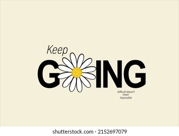 keep going vector daisies positive quote flower design margarita mariposa stationery,mug,t shirt,phone case fashion slogan style spring summer sticker and etc 