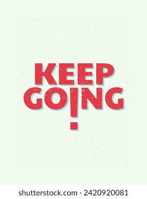 Keep going vector typography quotes. Simple vector lettering calligraphy illustration. Suitable for cover art, poster, coffee wall decoration, wallpaper and social media post.