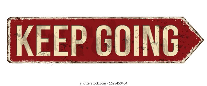 Keep going vintage rusty metal sign on a white background, vector illustration