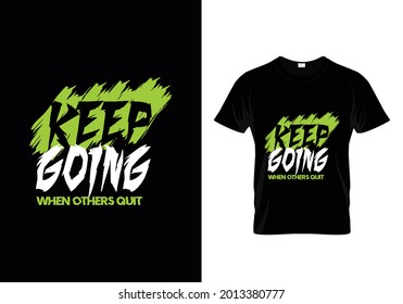 keep going when others quit motivational quotes tshirt vector design