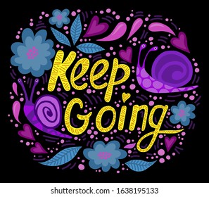 Keep going - word on a bright floral, black background. Vector hand drawn background for a poster or postcard.