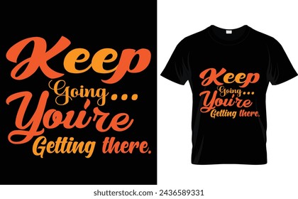 Keep going; you're getting there. typography t-shirt design 