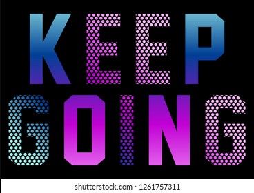 KEEP GOING,Graphic desing print t-shirts slogan vector