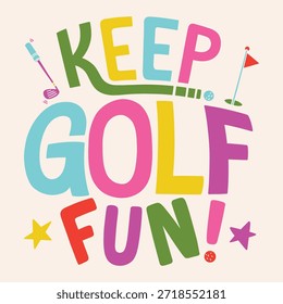 Keep Golf Fun word lettering art design.  Vector design illustration for web, t-shirt design, other graphic design use