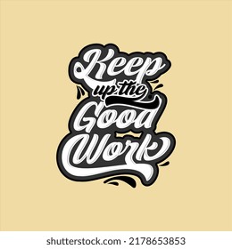 Keep up the good work text art Calligraphy simple white color typography template