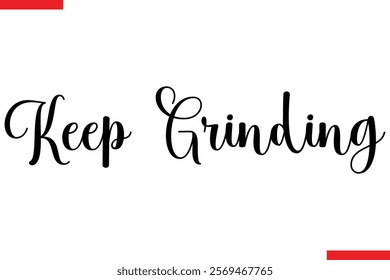 Keep Grinding spirit quote modiren text typography