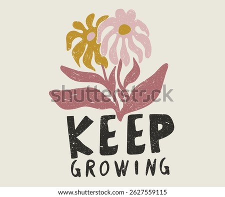 Keep grow together. Flower hand sketch artwork for apparel, sticker, batch, background, poster and others.